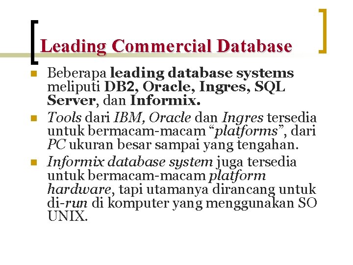 Leading Commercial Database n n n Beberapa leading database systems meliputi DB 2, Oracle,