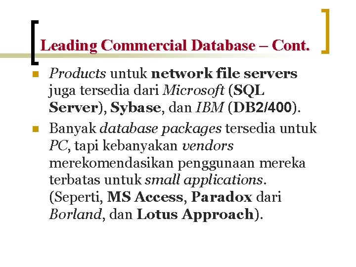 Leading Commercial Database – Cont. n n Products untuk network file servers juga tersedia
