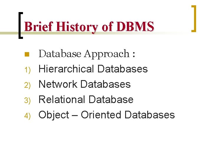 Brief History of DBMS n 1) 2) 3) 4) Database Approach : Hierarchical Databases