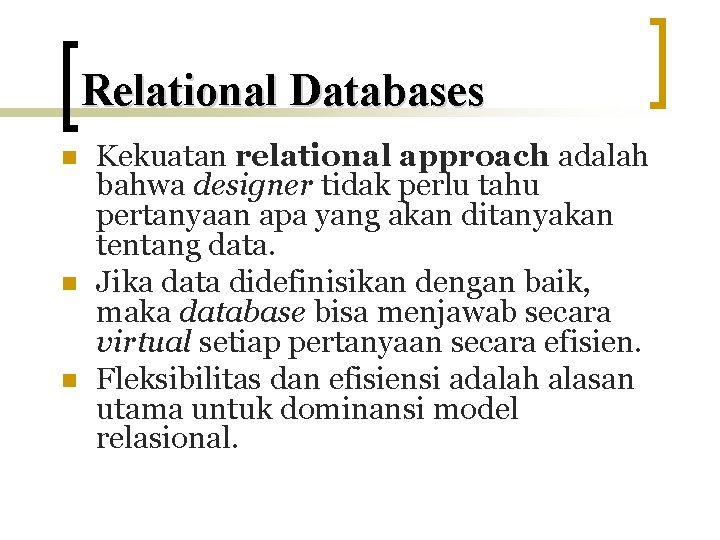 Relational Databases n n n Kekuatan relational approach adalah bahwa designer tidak perlu tahu