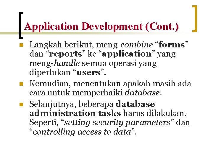 Application Development (Cont. ) n n n Langkah berikut, meng-combine “forms” dan “reports” ke