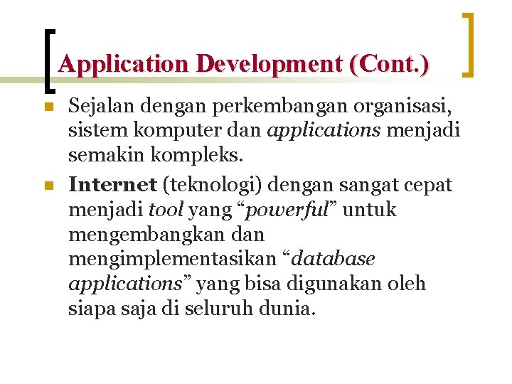 Application Development (Cont. ) n n Sejalan dengan perkembangan organisasi, sistem komputer dan applications