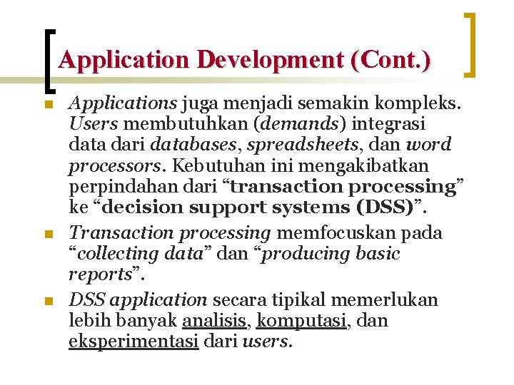 Application Development (Cont. ) n n n Applications juga menjadi semakin kompleks. Users membutuhkan