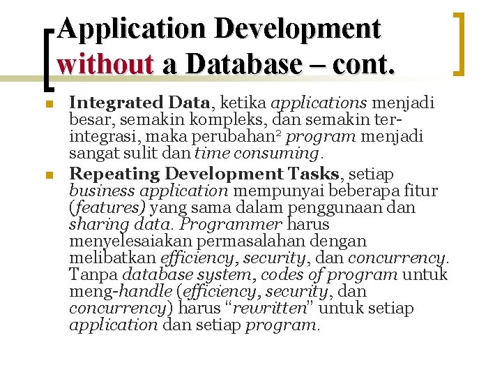 Application Development without a Database – cont. n n Integrated Data, ketika applications menjadi
