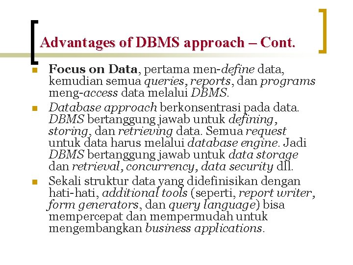 Advantages of DBMS approach – Cont. n n n Focus on Data, pertama men-define