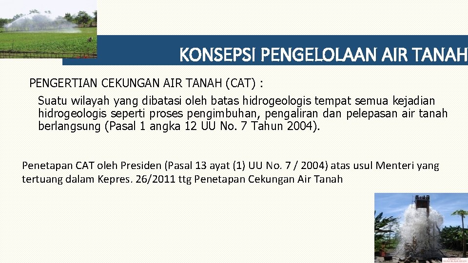 KONSEPSI PENGELOLAAN AIR TANAH PENGERTIAN CEKUNGAN AIR TANAH (CAT) : Suatu wilayah yang dibatasi