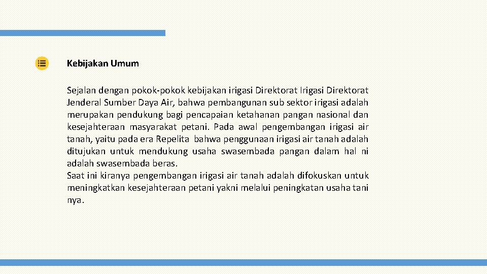 Kebijakan Umum Sejalan dengan pokok-pokok kebijakan irigasi Direktorat Irigasi Direktorat Jenderal Sumber Daya Air,