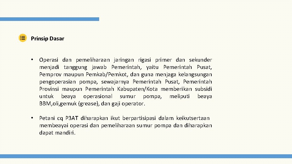 Prinsip Dasar • Operasi dan pemeliharaan jaringan rigasi primer dan sekunder menjadi tanggung jawab