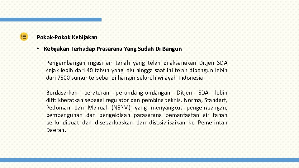 Pokok-Pokok Kebijakan • Kebijakan Terhadap Prasarana Yang Sudah Di Bangun Pengembangan irigasi air tanah