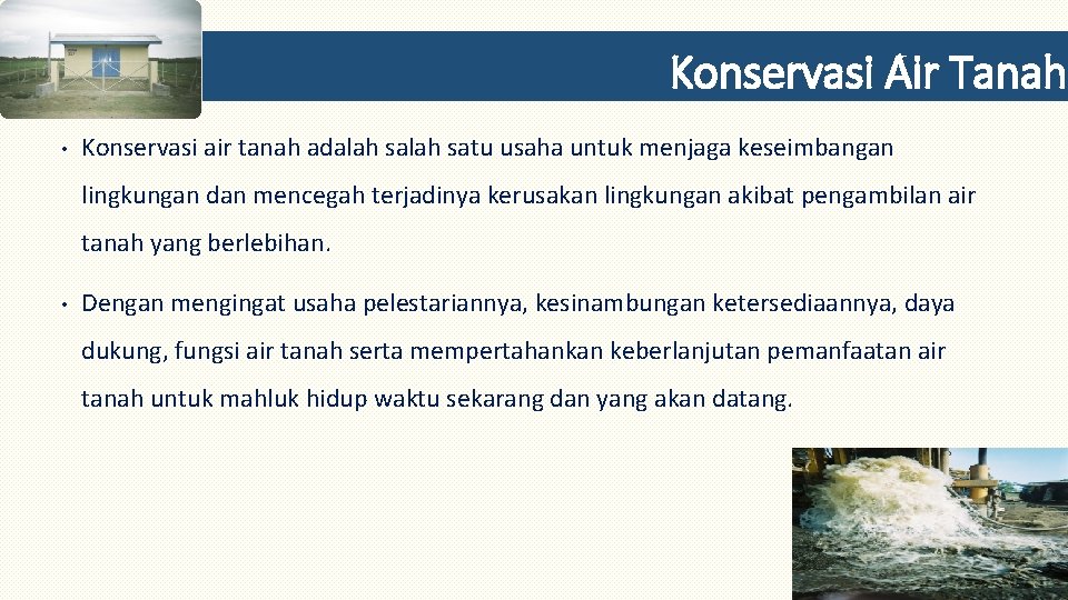 Konservasi Air Tanah • Konservasi air tanah adalah satu usaha untuk menjaga keseimbangan lingkungan