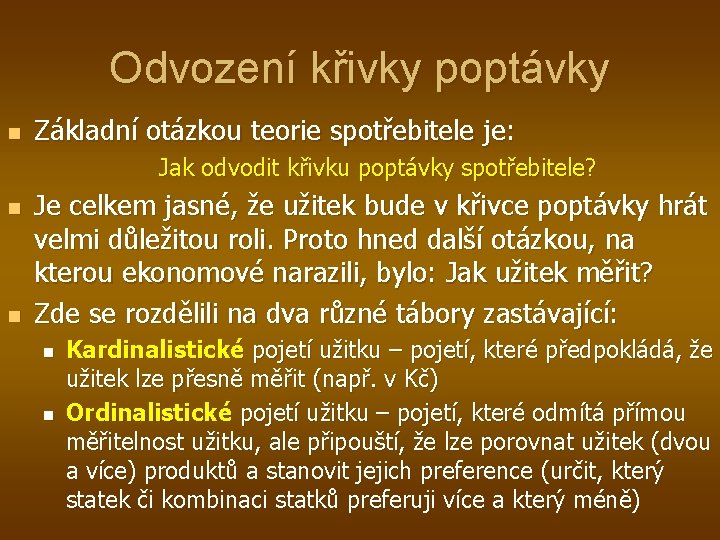 Odvození křivky poptávky n Základní otázkou teorie spotřebitele je: Jak odvodit křivku poptávky spotřebitele?