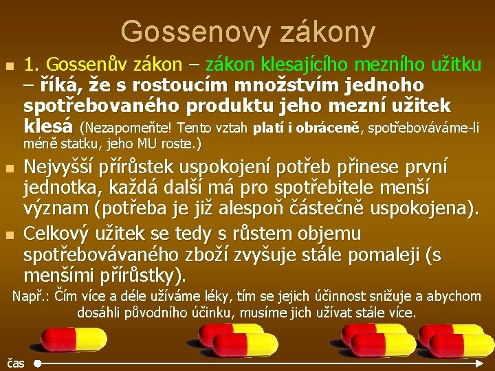 Gossenovy zákony n 1. Gossenův zákon – zákon klesajícího mezního užitku – říká, že