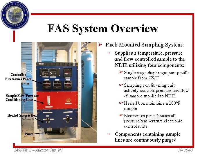 FAS System Overview Ø Rack Mounted Sampling System: • Supplies a temperature, pressure and