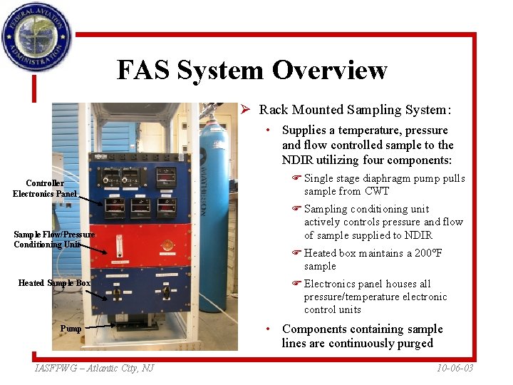 FAS System Overview Ø Rack Mounted Sampling System: • Supplies a temperature, pressure and