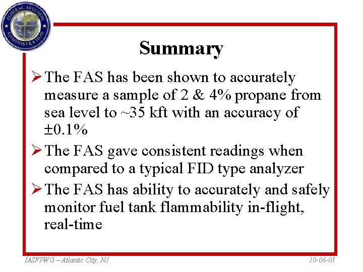 Summary Ø The FAS has been shown to accurately measure a sample of 2