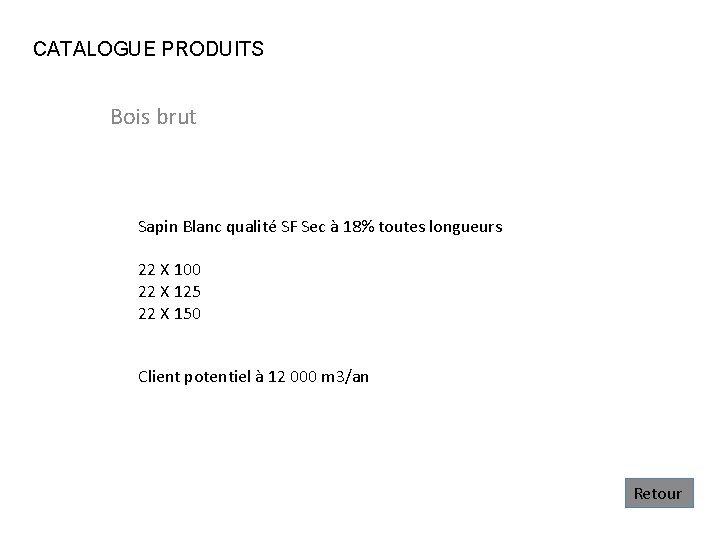 CATALOGUE PRODUITS Bois brut Sapin Blanc qualité SF Sec à 18% toutes longueurs 22