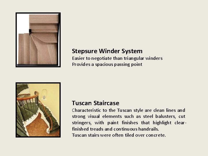 Stepsure Winder System Easier to negotiate than triangular winders Provides a spacious passing point