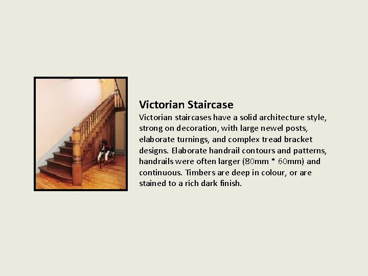 Victorian Staircase Victorian staircases have a solid architecture style, strong on decoration, with large