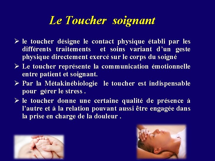 Le Toucher soignant Ø le toucher désigne le contact physique établi par les différents