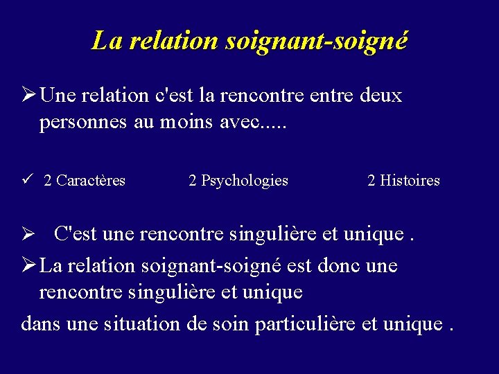 La relation soignant-soigné Ø Une relation c'est la rencontre entre deux personnes au moins