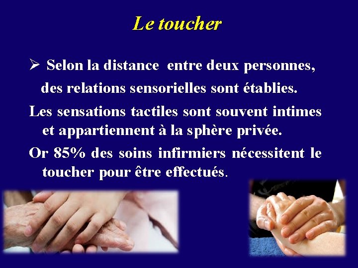 Le toucher Ø Selon la distance entre deux personnes, des relations sensorielles sont établies.