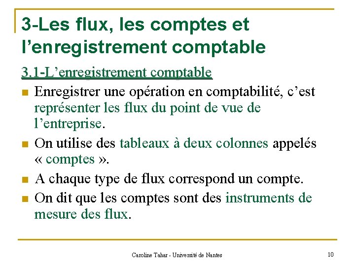 3 -Les flux, les comptes et l’enregistrement comptable 3. 1 -L’enregistrement comptable n Enregistrer