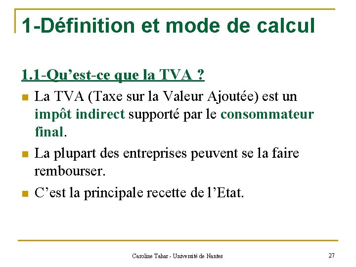 1 -Définition et mode de calcul 1. 1 -Qu’est-ce que la TVA ? n