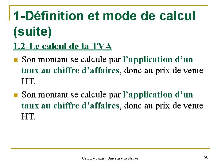 1 -Définition et mode de calcul (suite) 1. 2 -Le calcul de la TVA