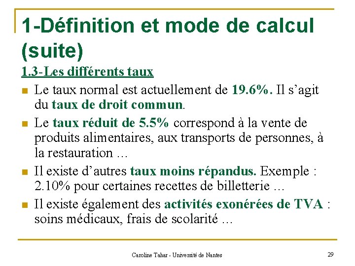 1 -Définition et mode de calcul (suite) 1. 3 -Les différents taux n Le