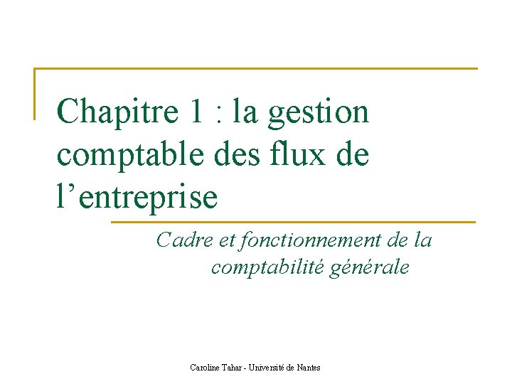 Chapitre 1 : la gestion comptable des flux de l’entreprise Cadre et fonctionnement de