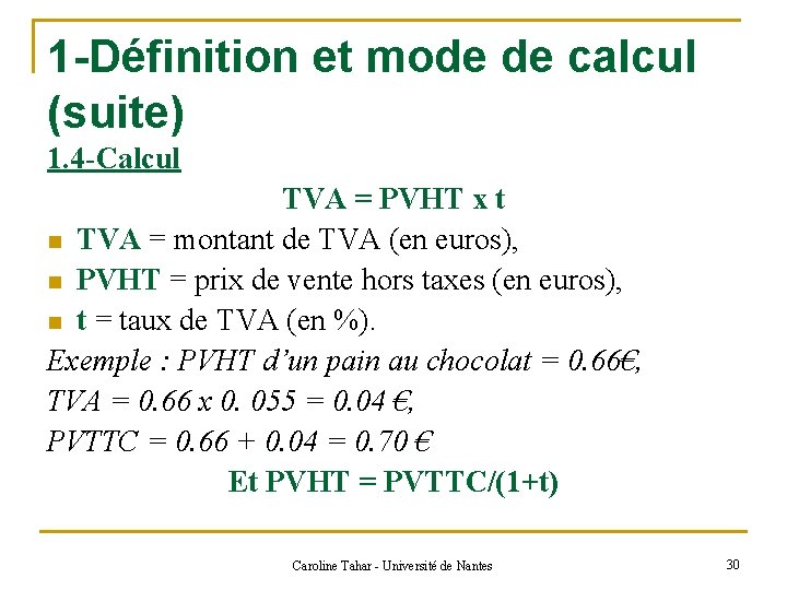 1 -Définition et mode de calcul (suite) 1. 4 -Calcul TVA = PVHT x