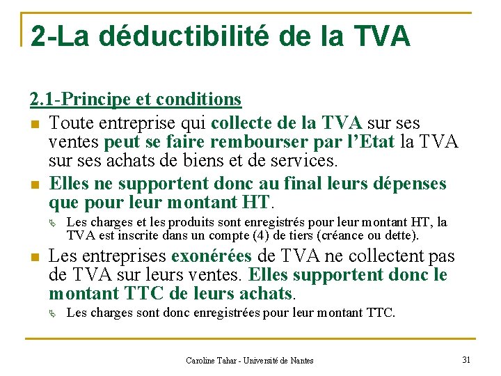 2 -La déductibilité de la TVA 2. 1 -Principe et conditions n Toute entreprise