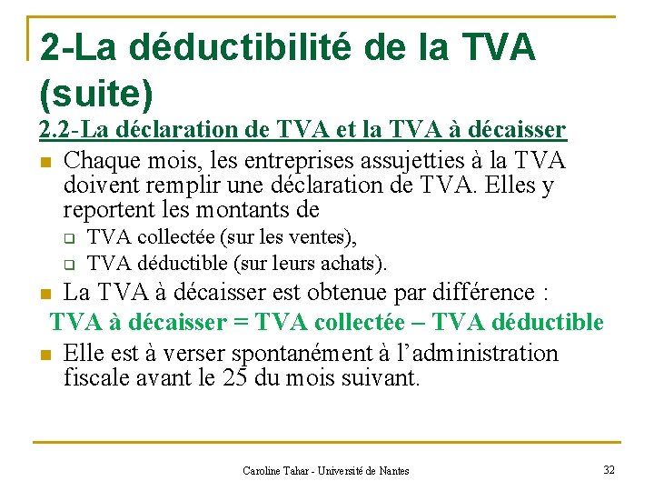 2 -La déductibilité de la TVA (suite) 2. 2 -La déclaration de TVA et