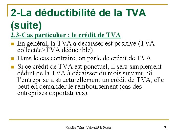 2 -La déductibilité de la TVA (suite) 2. 3 -Cas particulier : le crédit