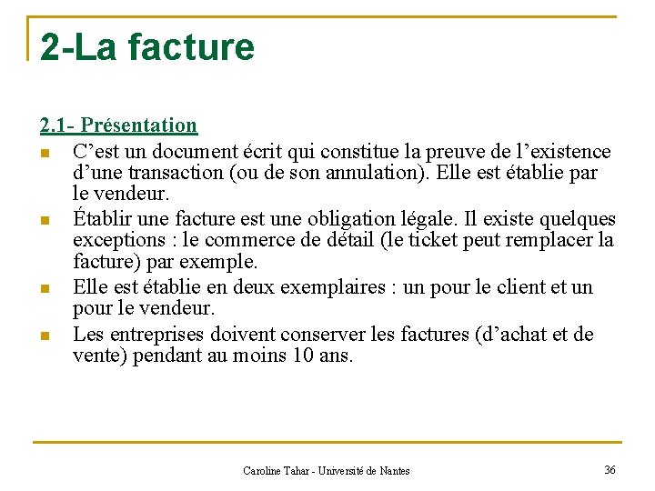 2 -La facture 2. 1 - Présentation n C’est un document écrit qui constitue