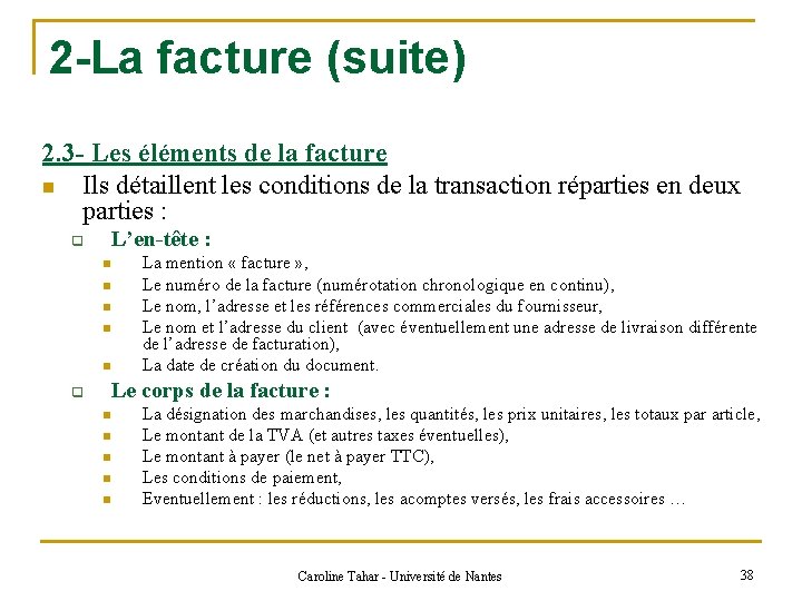 2 -La facture (suite) 2. 3 - Les éléments de la facture n Ils