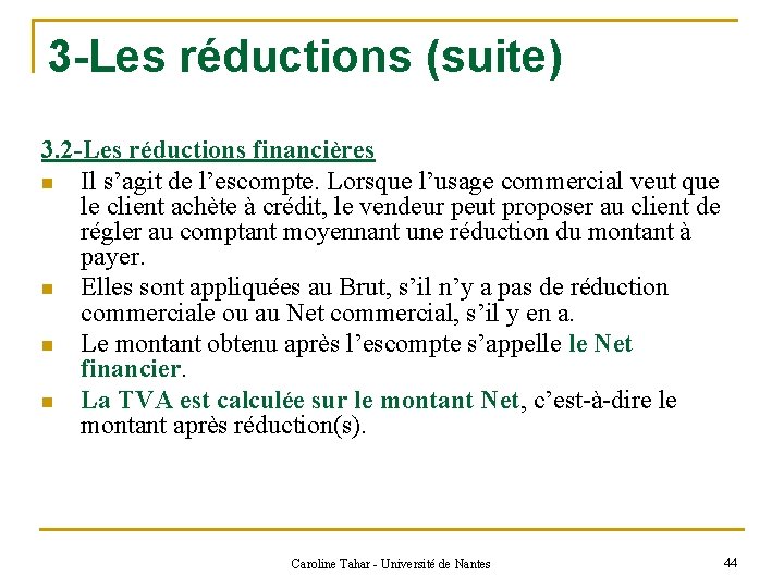 3 -Les réductions (suite) 3. 2 -Les réductions financières n Il s’agit de l’escompte.