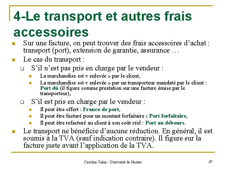 4 -Le transport et autres frais accessoires n n Sur une facture, on peut