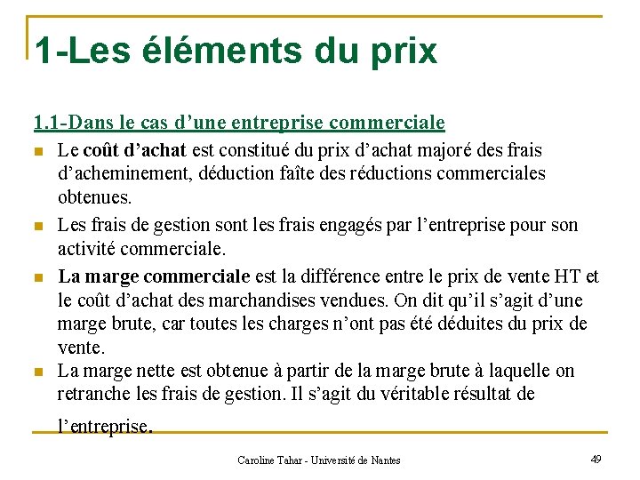 1 -Les éléments du prix 1. 1 -Dans le cas d’une entreprise commerciale n