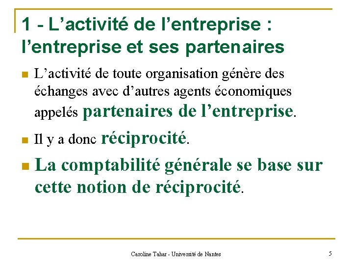 1 - L’activité de l’entreprise : l’entreprise et ses partenaires n n n L’activité