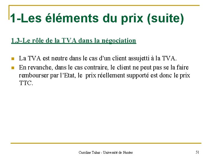 1 -Les éléments du prix (suite) 1. 3 -Le rôle de la TVA dans