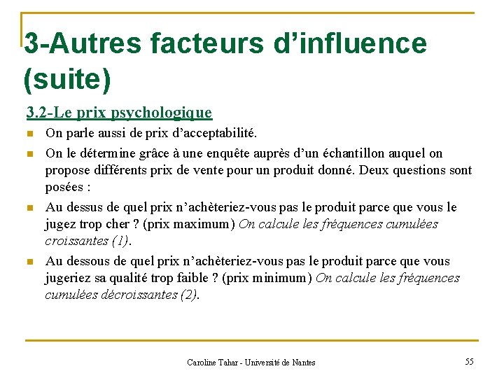 3 -Autres facteurs d’influence (suite) 3. 2 -Le prix psychologique n n On parle