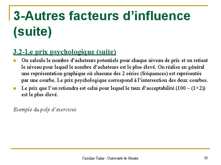 3 -Autres facteurs d’influence (suite) 3. 2 -Le prix psychologique (suite) n n On