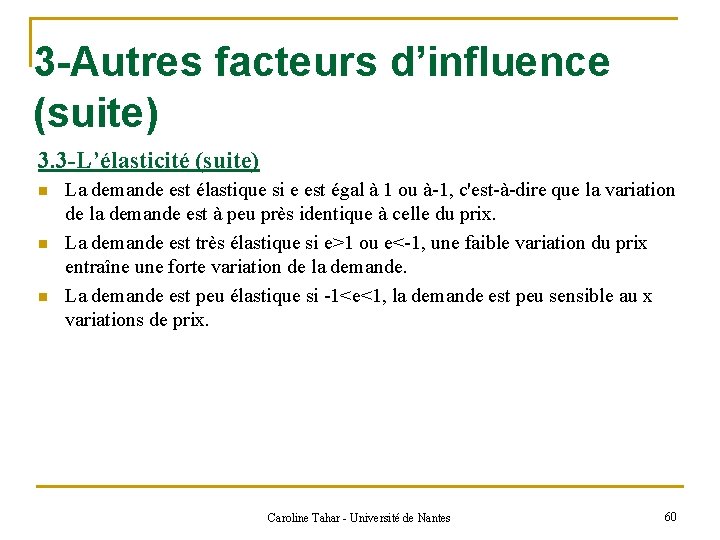 3 -Autres facteurs d’influence (suite) 3. 3 -L’élasticité (suite) n n n La demande