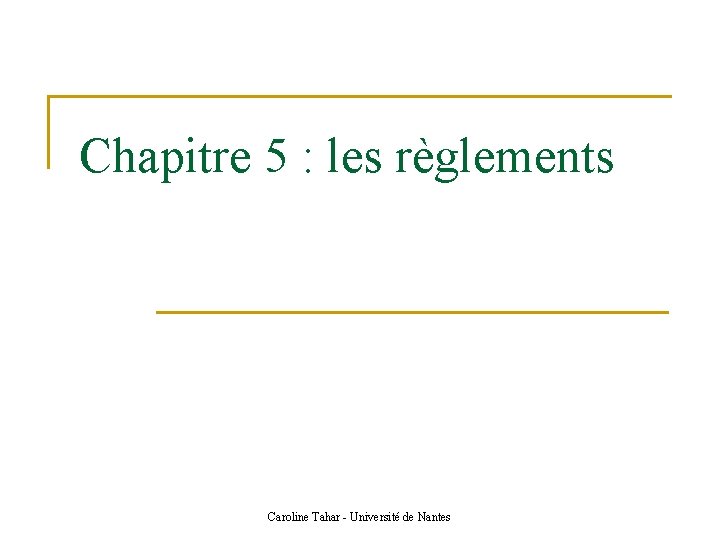 Chapitre 5 : les règlements Caroline Tahar - Université de Nantes 