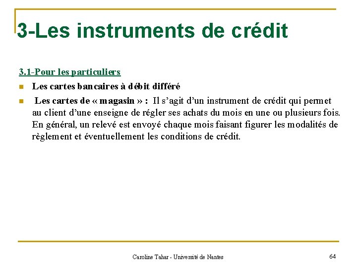 3 -Les instruments de crédit 3. 1 -Pour les particuliers n Les cartes bancaires