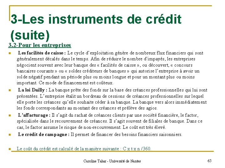 3 -Les instruments de crédit (suite) 3. 2 -Pour les entreprises n Les facilités