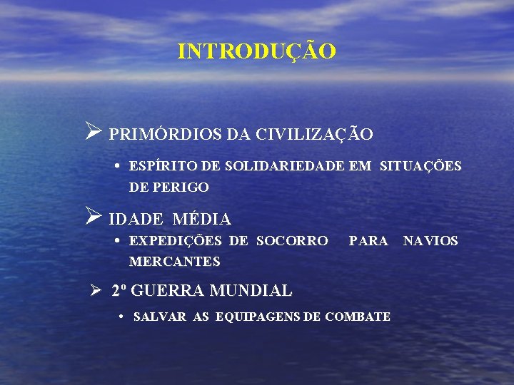 INTRODUÇÃO Ø PRIMÓRDIOS DA CIVILIZAÇÃO ESPÍRITO DE SOLIDARIEDADE EM SITUAÇÕES DE PERIGO Ø IDADE