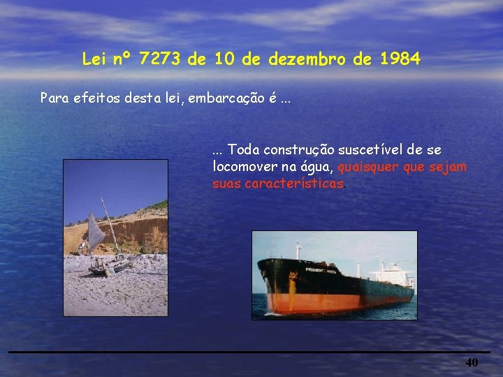 Lei nº 7273 de 10 de dezembro de 1984 Para efeitos desta lei, embarcação