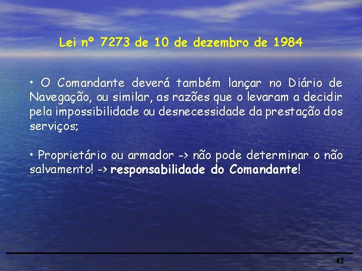 Lei nº 7273 de 10 de dezembro de 1984 • O Comandante deverá também